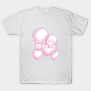 Eat my bubbles T-Shirt